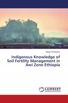 Indigenous Knowledge of Soil Fertility Management in Awi Zone Ethiopia