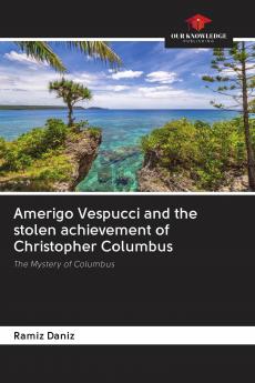 Amerigo Vespucci and the stolen achievement of Christopher Columbus