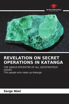 REVELATION ON SECRET OPERATIONS IN KATANGA