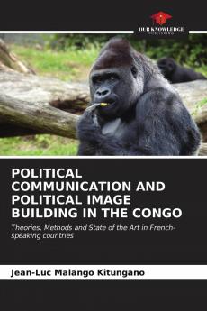 POLITICAL COMMUNICATION AND POLITICAL IMAGE BUILDING IN THE CONGO