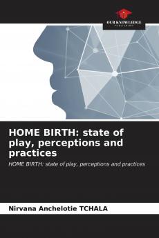 HOME BIRTH: state of play perceptions and practices