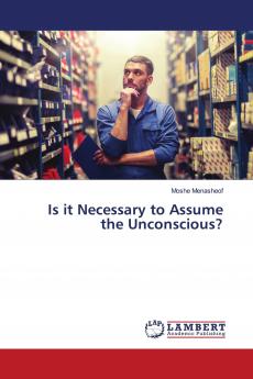 Is it Necessary to Assume the Unconscious?