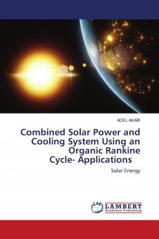 Combined Solar Power and Cooling System Using an Organic Rankine Cycle- Applications