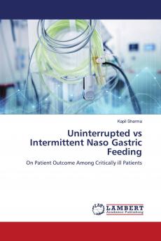 Uninterrupted vs Intermittent Naso Gastric Feeding