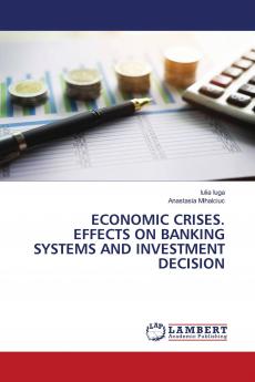 ECONOMIC CRISES. EFFECTS ON BANKING SYSTEMS AND INVESTMENT DECISION