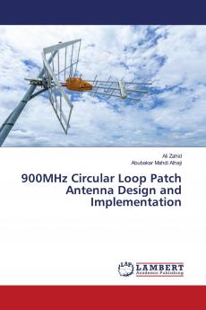 900MHz Circular Loop Patch Antenna Design and Implementation