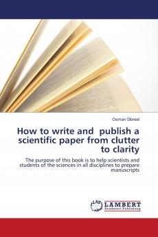 How to write and publish a scientific paper from clutter to clarity