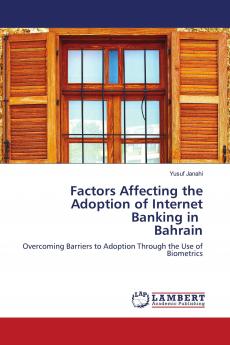 Factors Affecting the Adoption of Internet Banking in Bahrain