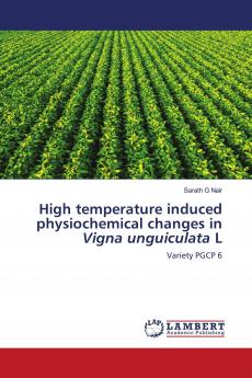 High temperature induced physiochemical changes in Vigna unguiculata L