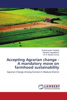 Accepting Agrarian change - A mandatory move on farmhood sustainability