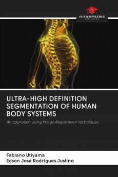 ULTRA-HIGH DEFINITION SEGMENTATION OF HUMAN BODY SYSTEMS