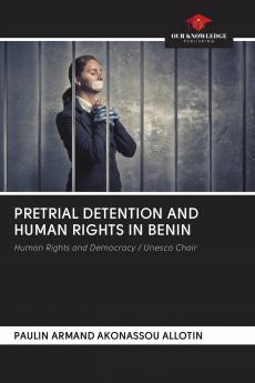 PRETRIAL DETENTION AND HUMAN RIGHTS IN BENIN