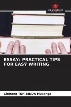 ESSAY: PRACTICAL TIPS FOR EASY WRITING