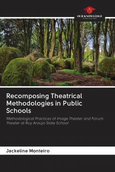 Recomposing Theatrical Methodologies in Public Schools