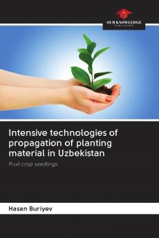Intensive technologies of propagation of planting material in Uzbekistan