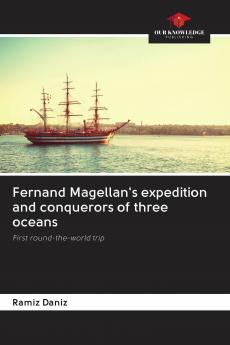 Fernand Magellan's expedition and conquerors of three oceans