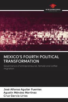 MEXICO'S FOURTH POLITICAL TRANSFORMATION