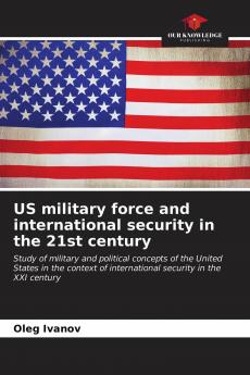 US military force and international security in the 21st century