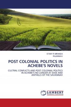 POST COLONIAL POLITICS IN ACHEBE'S NOVELS