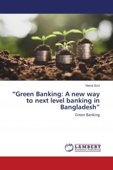 ���Green Banking: A new way to next level banking in Bangladesh���