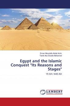 Egypt and the Islamic Conquest Its Reasons and Stages