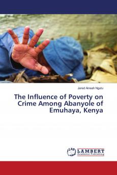 The Influence of Poverty on Crime Among Abanyole of Emuhaya Kenya