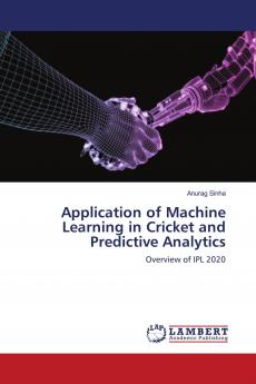 Application of Machine Learning in Cricket and Predictive Analytics