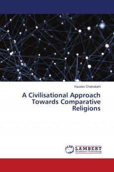 A Civilisational Approach Towards Comparative Religions