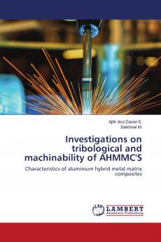 Investigations on tribological and machinability of AHMMC'S