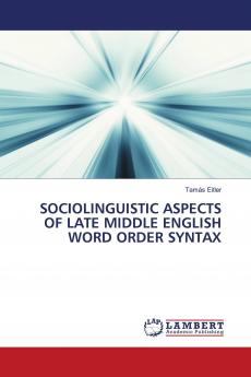 SOCIOLINGUISTIC ASPECTS OF LATE MIDDLE ENGLISH WORD ORDER SYNTAX