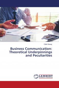 Business Communication: Theoretical Underpinnings and Peculiarities