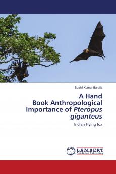 A Hand Book Anthropological Importance of Pteropus giganteus