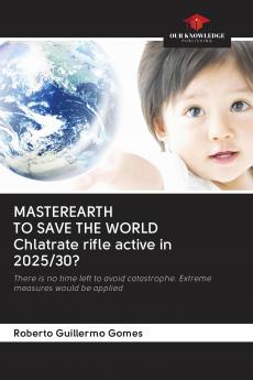 MASTEREARTH TO SAVE THE WORLD Chlatrate rifle active in 2025/30?