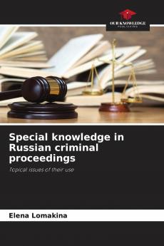 Special knowledge in Russian criminal proceedings