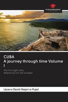 CUBA A journey through time Volume I