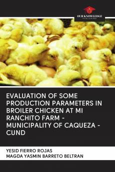 EVALUATION OF SOME PRODUCTION PARAMETERS IN BROILER CHICKEN AT MI RANCHITO FARM - MUNICIPALITY OF CAQUEZA -CUND