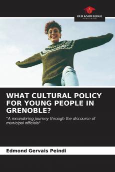 WHAT CULTURAL POLICY FOR YOUNG PEOPLE IN GRENOBLE?