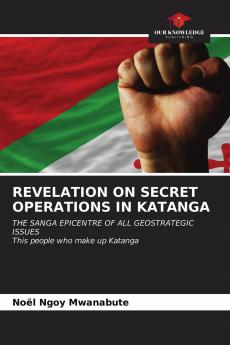REVELATION ON SECRET OPERATIONS IN KATANGA