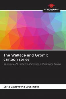 The Wallace and Gromit cartoon series