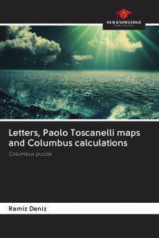 Letters Paolo Toscanelli maps and Columbus calculations