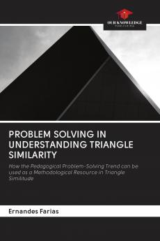 PROBLEM SOLVING IN UNDERSTANDING TRIANGLE SIMILARITY