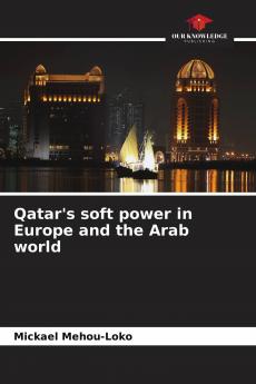 Qatar's soft power in Europe and the Arab world