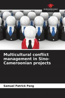 Multicultural conflict management in Sino-Cameroonian projects