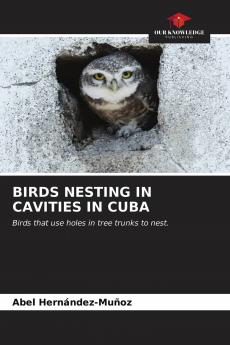 BIRDS NESTING IN CAVITIES IN CUBA
