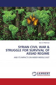 SYRIAN CIVIL WAR & STRUGGLE FOR SURVIVAL OF ASSAD REGIME