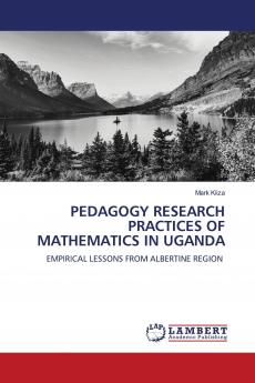 PEDAGOGY RESEARCH PRACTICES OF MATHEMATICS IN UGANDA