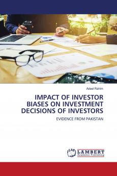 IMPACT OF INVESTOR BIASES ON INVESTMENT DECISIONS OF INVESTORS