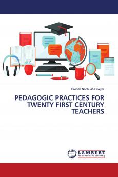 PEDAGOGIC PRACTICES FOR TWENTY FIRST CENTURY TEACHERS
