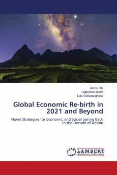 Global Economic Re-birth in 2021 and Beyond