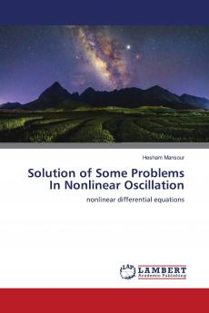 Solution of Some Problems In Nonlinear Oscillation
